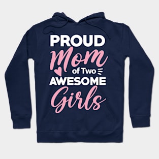 Proud Mom of Two Awesome Girls Hoodie